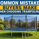 Common Mistakes Buyers Make When Choosing Trampolines: A Buyer’s Evaluation Guide