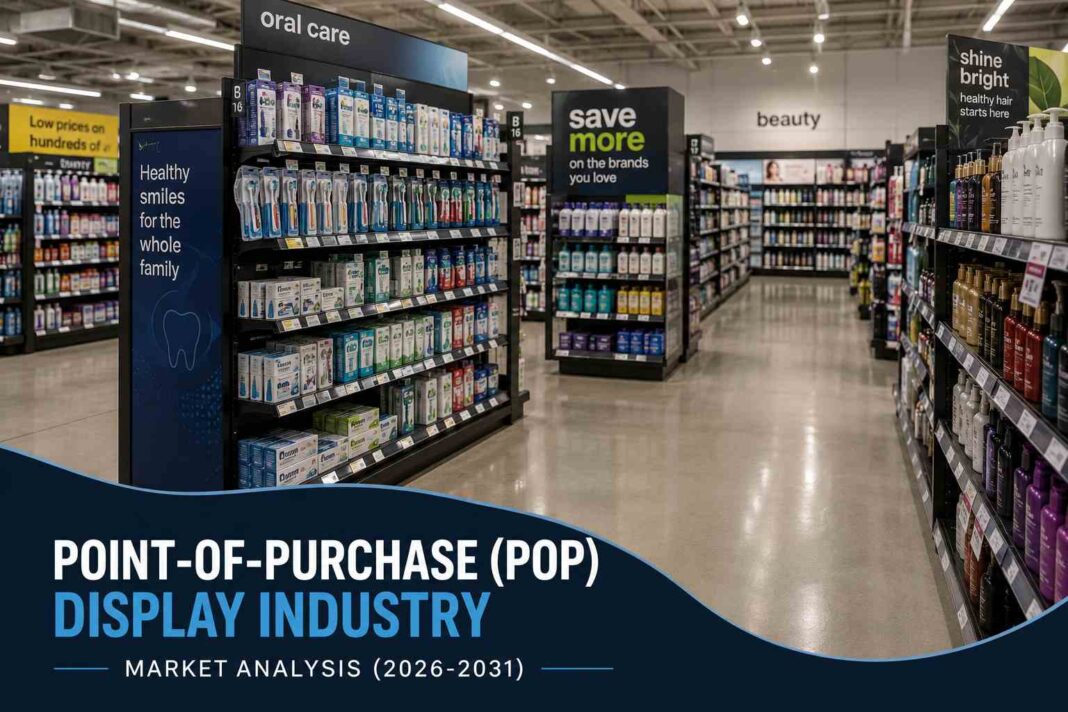 Point-of-Purchase (POP) Display Industry Market Research Report 2026–2031 Point-of-Purchase (POP) Display Industry Market Research Report 2026–2031