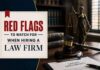 Red Flags to Watch For When Hiring a Law Firm Red Flags to Watch For When Hiring a Law Firm
