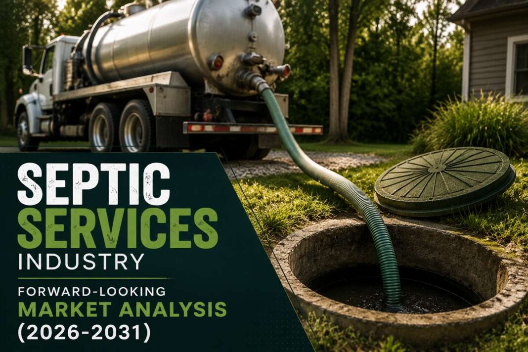 Septic Services Industry Market Research Report 2026–2031 Septic Services Industry Market Research Report 2026–2031