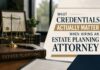 What Credentials Actually Matter When Hiring an Estate Planning Attorney What Credentials Actually Matter When Hiring an Estate Planning Attorney