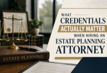 What Credentials Actually Matter When Hiring an Estate Planning Attorney What Credentials Actually Matter When Hiring an Estate Planning Attorney